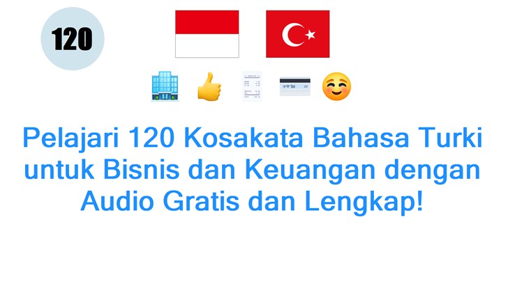 Pelajari 120 Kosakata Bahasa Turki untuk Bisnis dan Keuangan dengan Audio Gratis dan Lengkap!